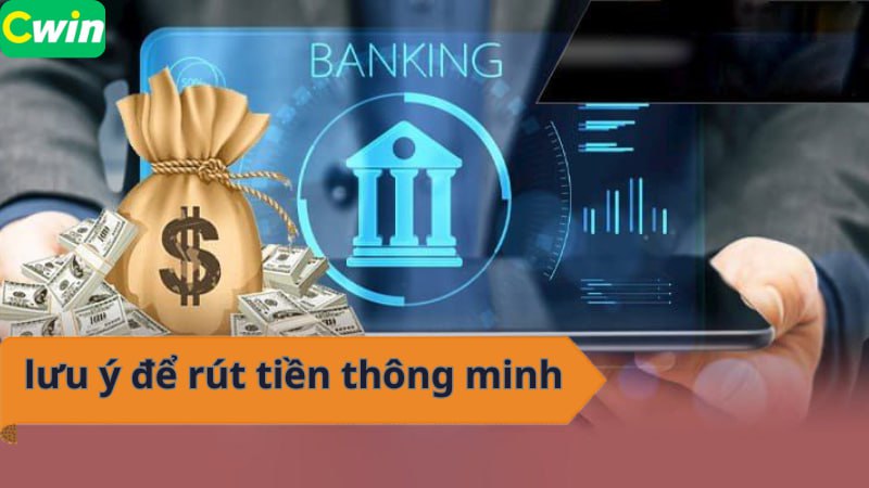 Lưu ngay các lưu ý để rút tiền thông minh