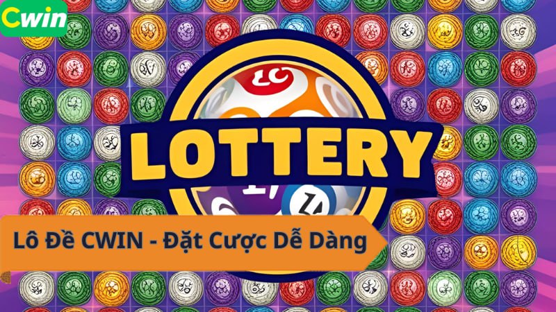 Lô Đề CWIN - Đặt Cược Dễ Dàng, Trúng Lớn Mỗi Ngày!