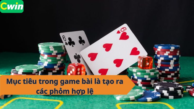 Mục tiêu trong game bài là tạo ra các phỏm hợp lệ