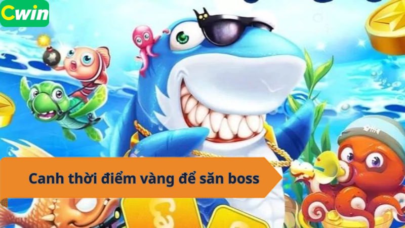 Canh thời điểm vàng để săn boss
