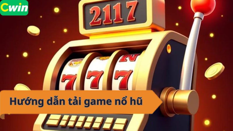 Hướng dẫn tải game nổ hũ
