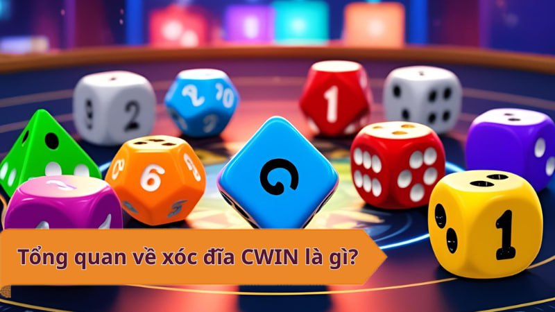 Tổng quan về xóc đĩa CWIN là gì?